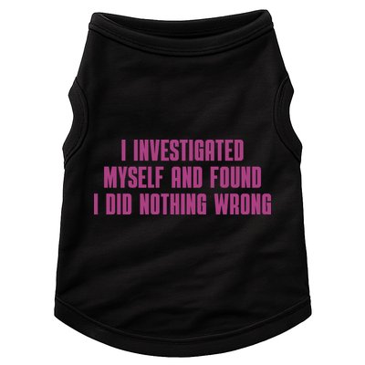 I Investigated Myself And Found I Did Nothing Wrong Doggie Tank