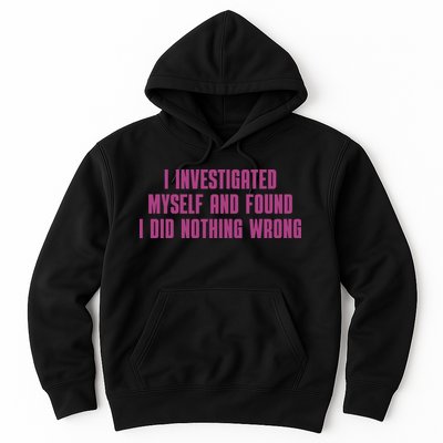 I Investigated Myself And Found I Did Nothing Wrong Hoodie