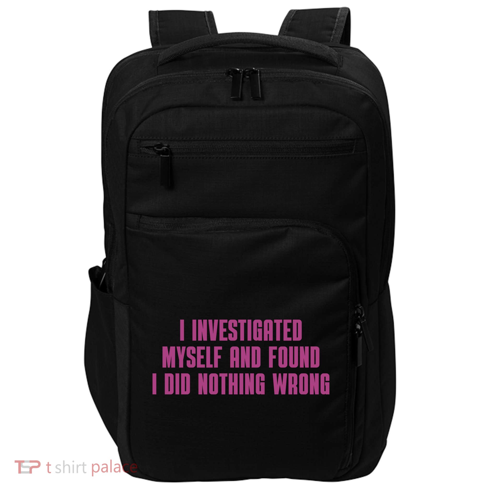 I Investigated Myself And Found I Did Nothing Wrong Impact Tech Backpack