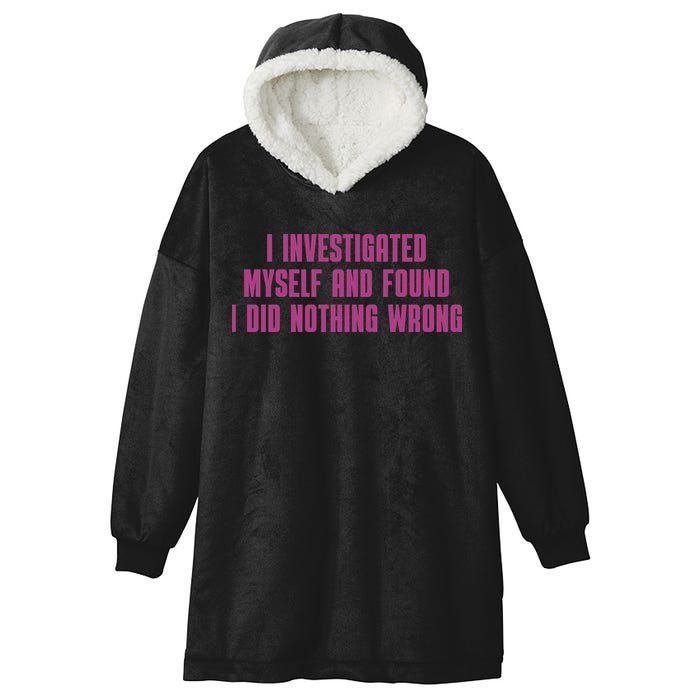I Investigated Myself And Found I Did Nothing Wrong Hooded Wearable Blanket