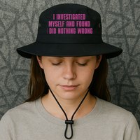 I Investigated Myself And Found I Did Nothing Wrong Bucket Hat