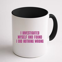 I Investigated Myself And Found I Did Nothing Wrong Mug