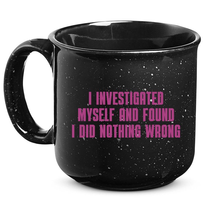 I Investigated Myself And Found I Did Nothing Wrong 15oz Campfire Ceramic Mug