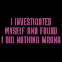 I Investigated Myself And Found I Did Nothing Wrong Flatbill Hat