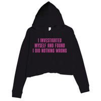 I Investigated Myself And Found I Did Nothing Wrong Crop Fleece Hoodie
