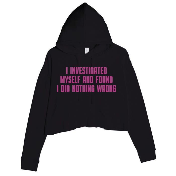 I Investigated Myself And Found I Did Nothing Wrong Crop Fleece Hoodie