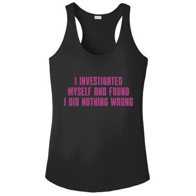 I Investigated Myself And Found I Did Nothing Wrong Ladies PosiCharge Competitor Racerback Tank