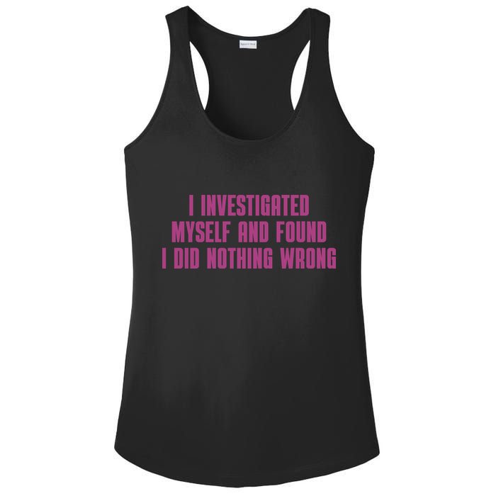 I Investigated Myself And Found I Did Nothing Wrong Ladies PosiCharge Competitor Racerback Tank
