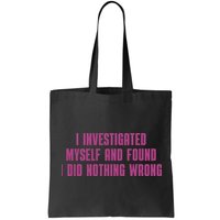 I Investigated Myself And Found I Did Nothing Wrong Bag