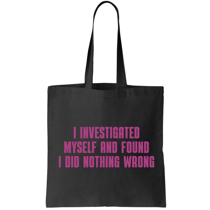 I Investigated Myself And Found I Did Nothing Wrong Bag