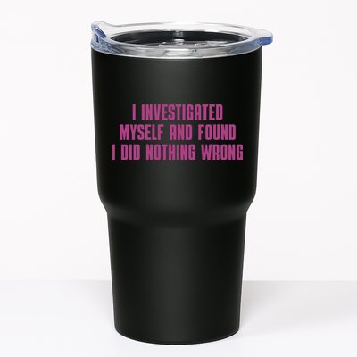 I Investigated Myself And Found I Did Nothing Wrong Tumbler