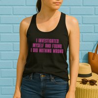I Investigated Myself And Found I Did Nothing Wrong Womens Tank Top