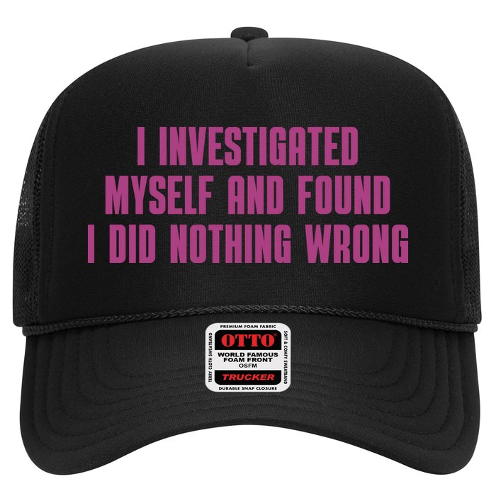 I Investigated Myself And Found I Did Nothing Wrong Trucker Hat