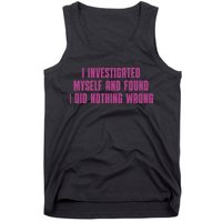 I Investigated Myself And Found I Did Nothing Wrong Tank Top