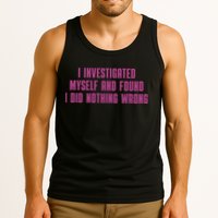 I Investigated Myself And Found I Did Nothing Wrong Tank Top
