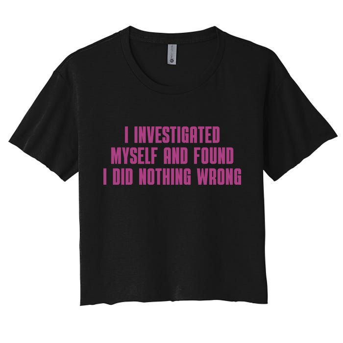 I Investigated Myself And Found I Did Nothing Wrong Crop Top