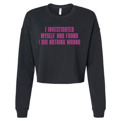 I Investigated Myself And Found I Did Nothing Wrong Cropped Pullover Crew