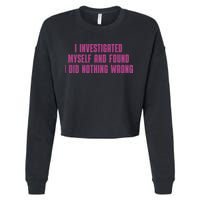 I Investigated Myself And Found I Did Nothing Wrong Cropped Pullover Crew