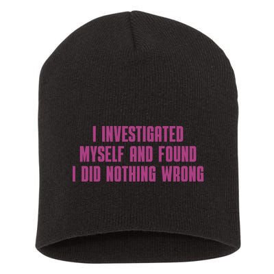 I Investigated Myself And Found I Did Nothing Wrong Short Acrylic Beanie