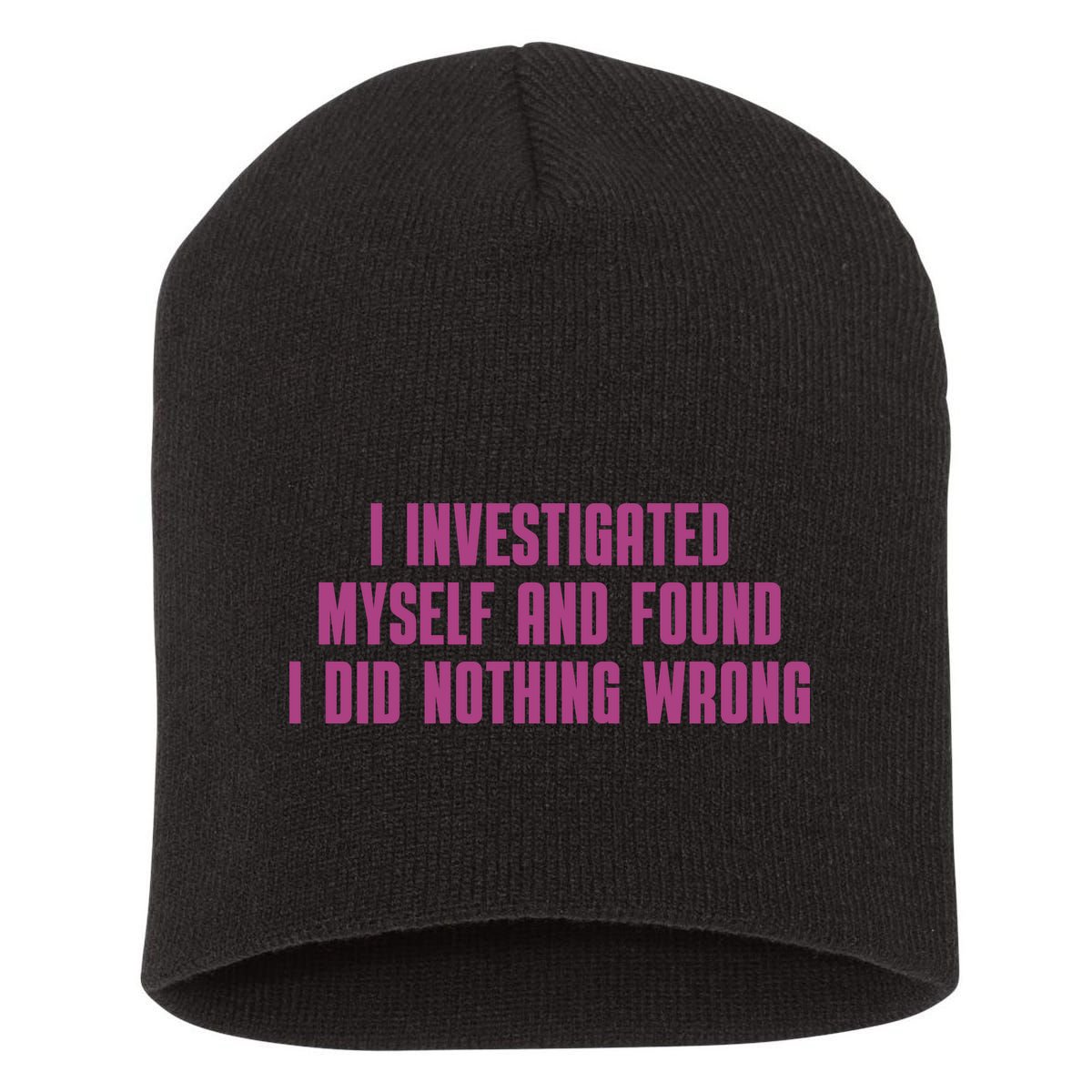 I Investigated Myself And Found I Did Nothing Wrong Short Acrylic Beanie