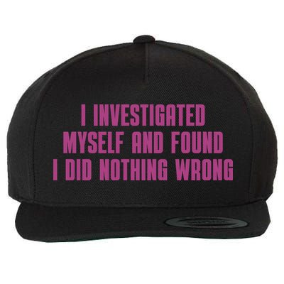 I Investigated Myself And Found I Did Nothing Wrong Wool Snapback Cap