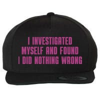 I Investigated Myself And Found I Did Nothing Wrong Wool Snapback Cap