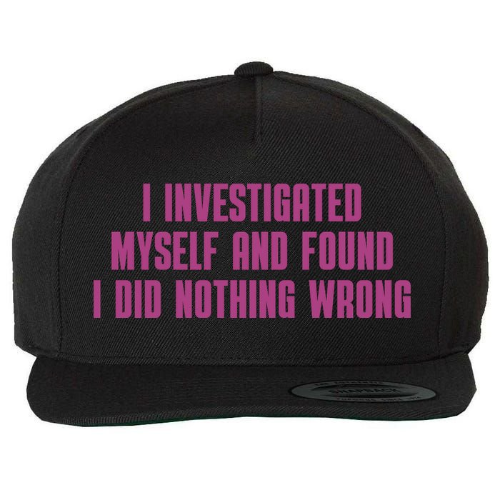 I Investigated Myself And Found I Did Nothing Wrong Wool Snapback Cap