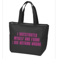 I Investigated Myself And Found I Did Nothing Wrong Zip Tote Bag