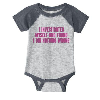I Investigated Myself And Found I Did Nothing Wrong Infant Baby Jersey Bodysuit