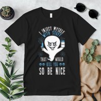 I Inject Myself With Stuff That Would Kill You So Be Nice Premium T-Shirt