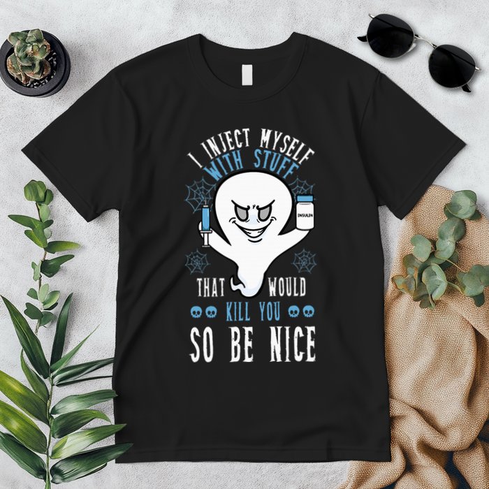 I Inject Myself With Stuff That Would Kill You So Be Nice Premium T-Shirt