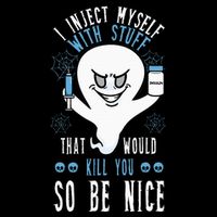 I Inject Myself With Stuff That Would Kill You So Be Nice Premium T-Shirt