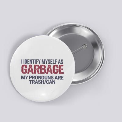 I Identify Myself As Garbage Funny Garbage For Trump Button