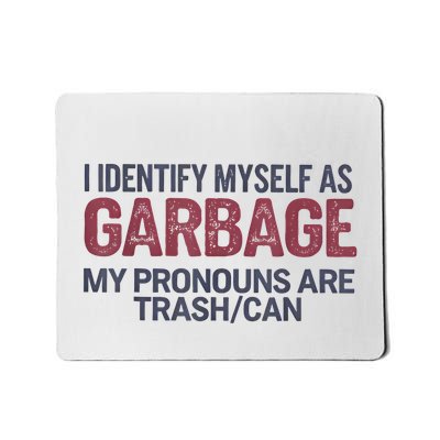 I Identify Myself As Garbage Funny Garbage For Trump Mousepad