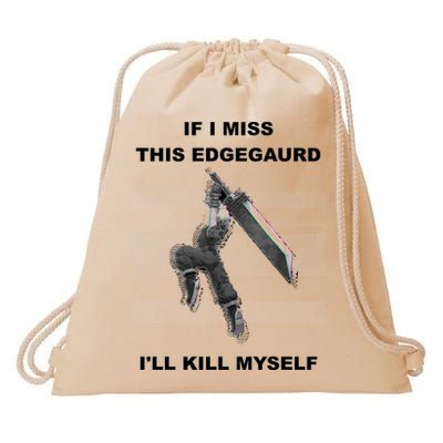 If I Miss This Edgeguard Ill Kill Myself Drawstring Bag