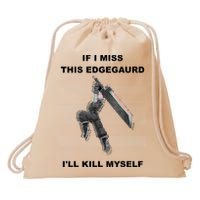 If I Miss This Edgeguard Ill Kill Myself Drawstring Bag
