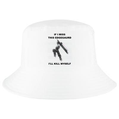 If I Miss This Edgeguard Ill Kill Myself Cool Comfort Performance Bucket Hat