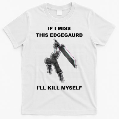 If I Miss This Edgeguard Ill Kill Myself T-Shirt