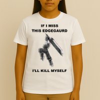 If I Miss This Edgeguard Ill Kill Myself T-Shirt
