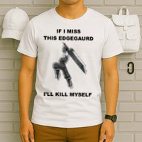 If I Miss This Edgeguard Ill Kill Myself T-Shirt