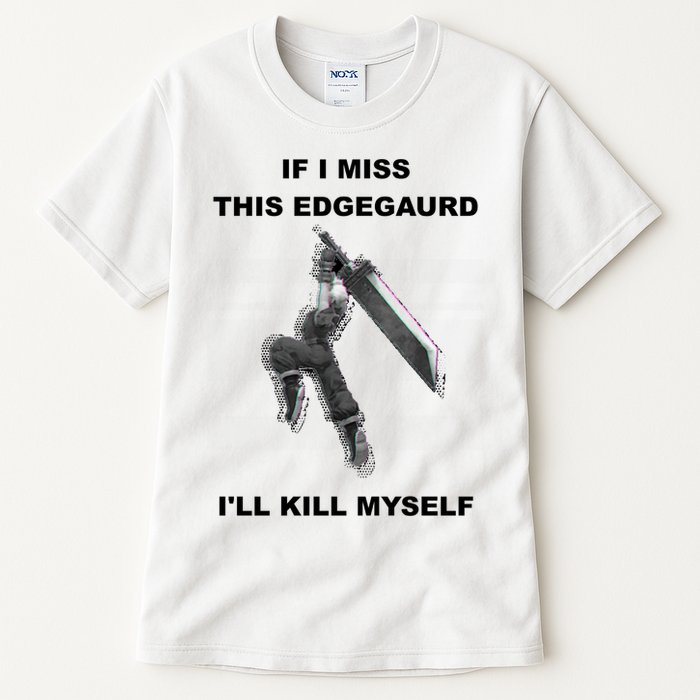 If I Miss This Edgeguard Ill Kill Myself Tall T-Shirt