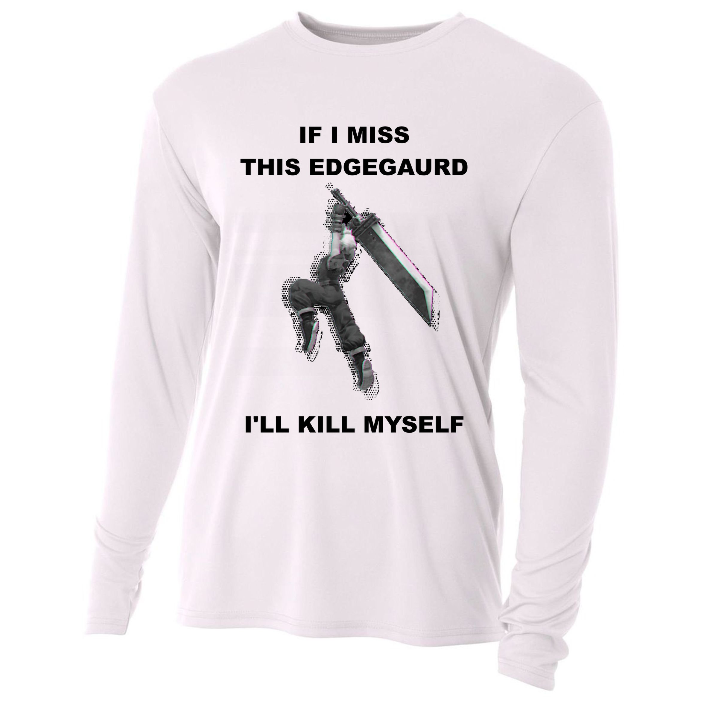 If I Miss This Edgeguard Ill Kill Myself Cooling Performance Long Sleeve Crew