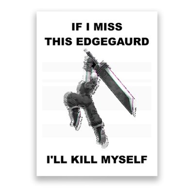 If I Miss This Edgeguard Ill Kill Myself Poster