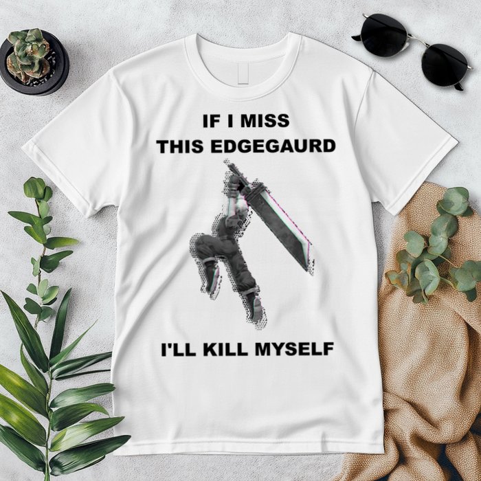 If I Miss This Edgeguard Ill Kill Myself Premium T-Shirt