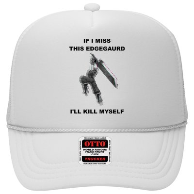 If I Miss This Edgeguard Ill Kill Myself Trucker Hat