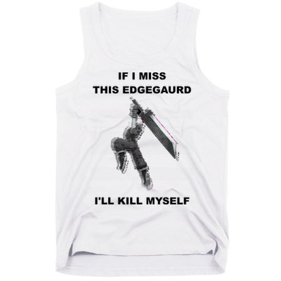 If I Miss This Edgeguard Ill Kill Myself Tank Top