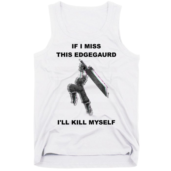 If I Miss This Edgeguard Ill Kill Myself Tank Top