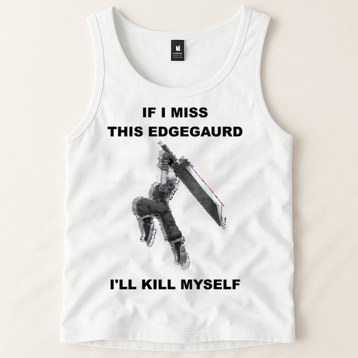 If I Miss This Edgeguard Ill Kill Myself Tank Top