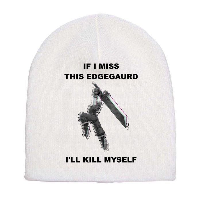 If I Miss This Edgeguard Ill Kill Myself Short Acrylic Beanie