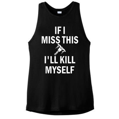 If I Miss This Whipshot ILl Kill Myself Ladies PosiCharge Tri-Blend Wicking Tank